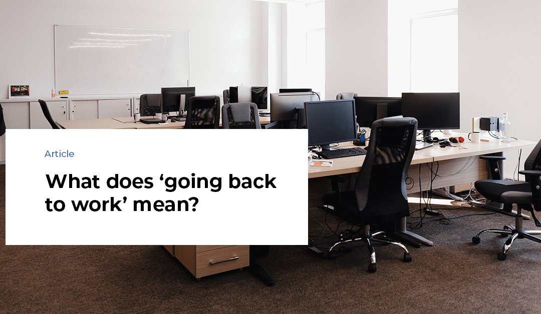 What does ‘going back to work’ mean?